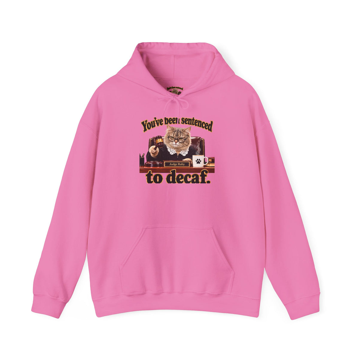Hoodie – “You’ve Been Sentenced to Decaf” Funny Judge Ruby Sweatshirt