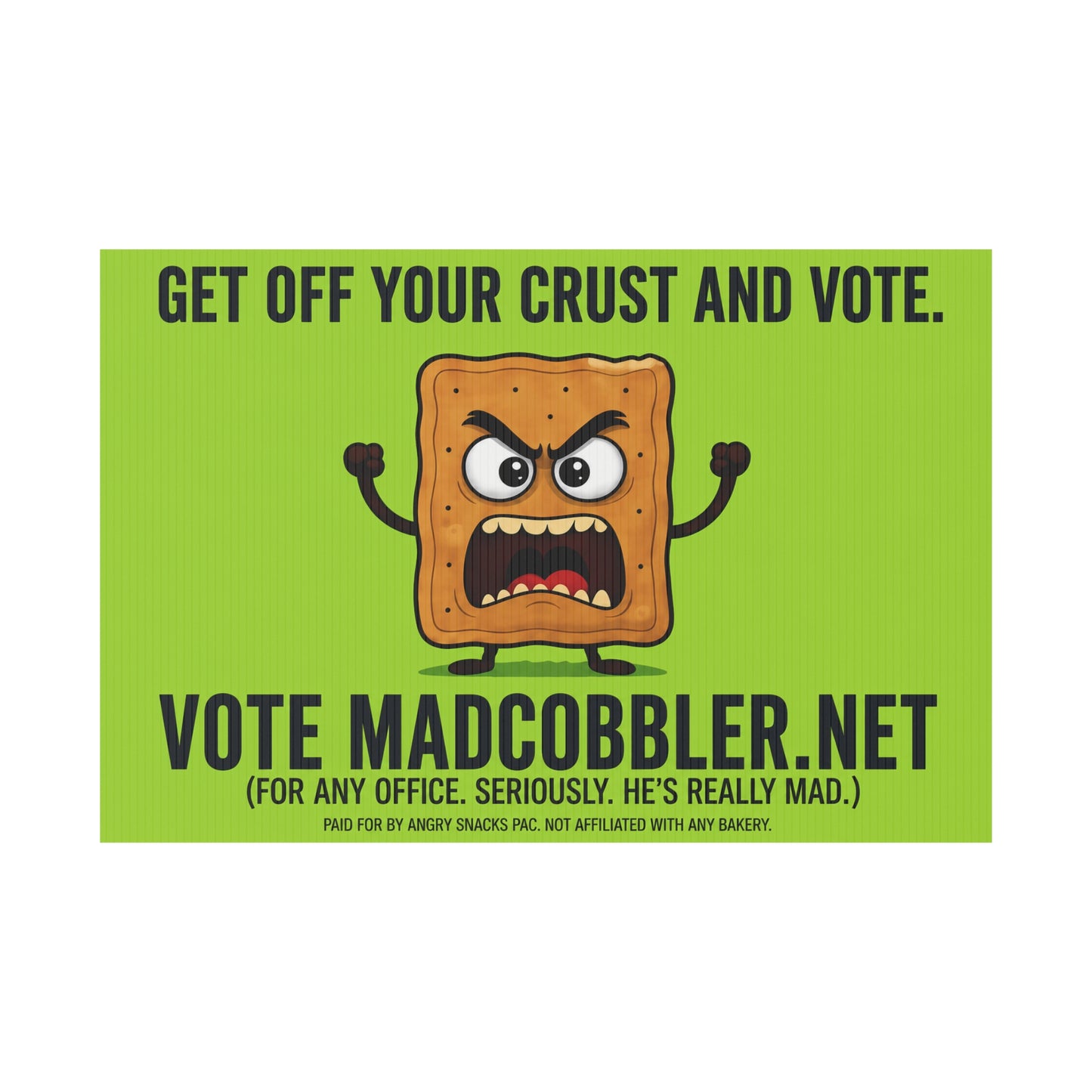 Funny Yard Sign — “Get Off Your Crust and Vote” MadCobbler.net Campaign Sign