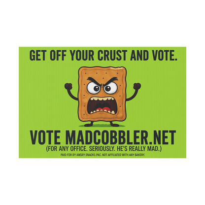 Funny Yard Sign — “Get Off Your Crust and Vote” MadCobbler.net Campaign Sign