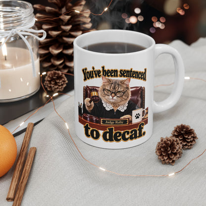 Ceramic Coffee Mug – "You've been sentenced to decaf" Judge Ruby