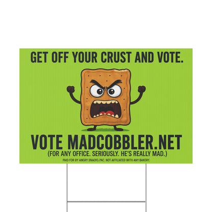 Funny Yard Sign — “Get Off Your Crust and Vote” MadCobbler.net Campaign Sign