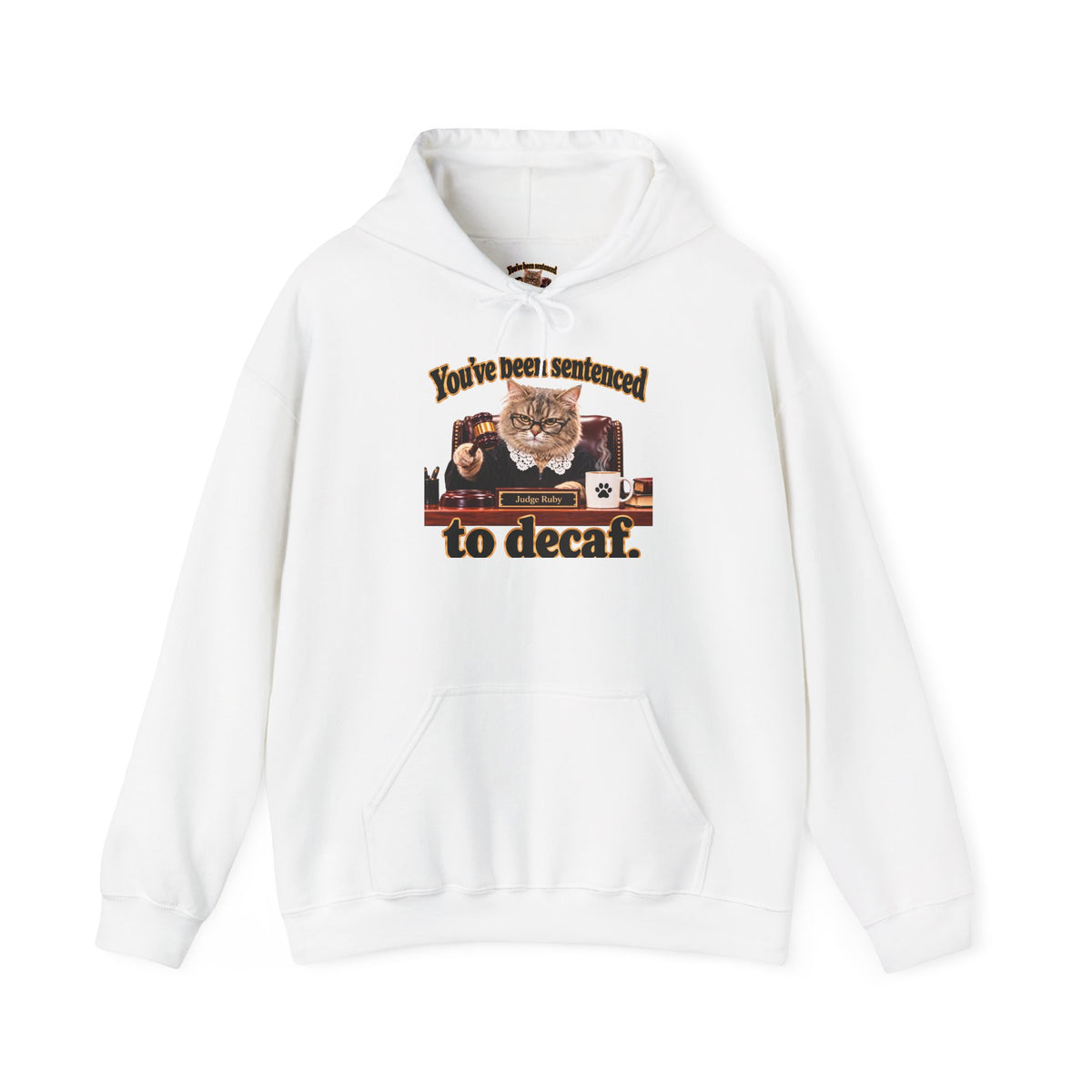 Hoodie – “You’ve Been Sentenced to Decaf” Funny Judge Ruby Sweatshirt